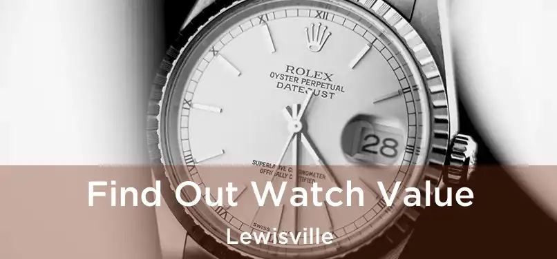  Find Out Watch Value Lewisville
