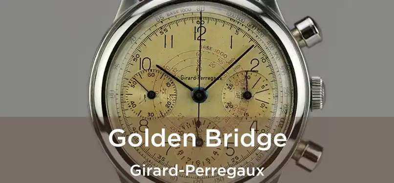  Golden Bridge Girard-Perregaux
