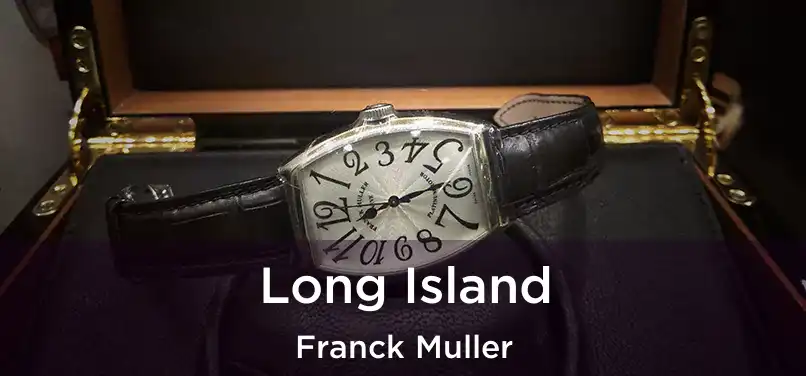  Long Island Franck Muller