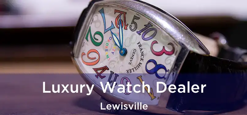  Luxury Watch Dealer Lewisville