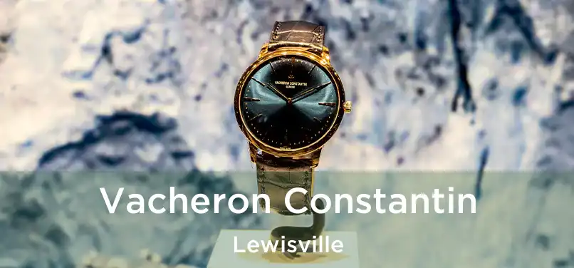  Vacheron Constantin Lewisville